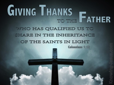 Colossians 1:12 Giving Thanks To The Father For The Inheritance (gray)